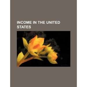  Income in the United States (9781234252403) U.S 