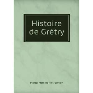  Histoire de GrÃ©try Michel Materne Thil  Lorrain Books