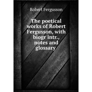   , with biogr intr., notes and glossary . Robert Fergusson Books