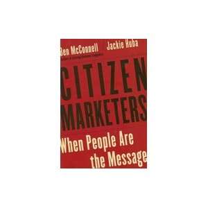  Citizen Marketers When People Are the Message (Hardcover 