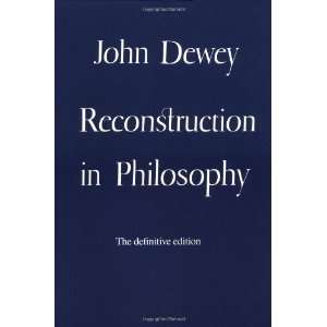    Reconstruction in Philosophy [Paperback] John Dewey Books