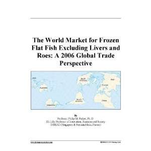   Fish Excluding Livers and Roes: A 2006 Global Trade Perspective: Books
