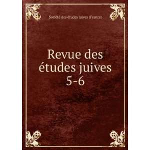   tudes juives. 5 6 SociÃ©tÃ© des Ã©tudes juives (France) Books