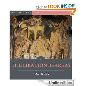 The Libation Bearers (Illustrated) Aeschylus, Charles River Editors 