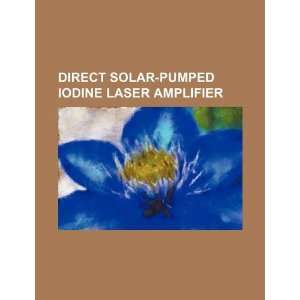  Direct solar pumped iodine laser amplifier (9781234324698 