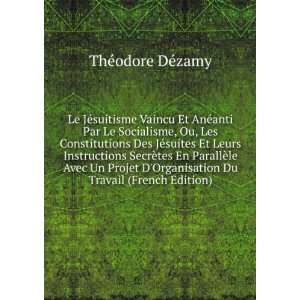   Organisation Du Travail (French Edition) ThÃ©odore DÃ©zamy Books