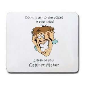   in your head Listen to your Cabinet Maker Mousepad