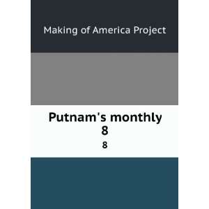  Putnams monthly. 8 Making of America Project Books