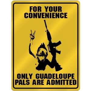  New  For Your Convenience  Only Guadeloupe Pals Are 