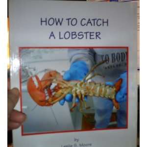  How To Catch A Lobster Leslie S. Moore Books