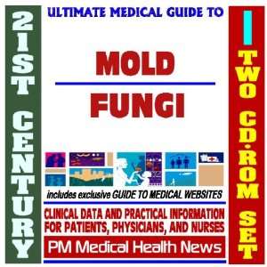 Medical Guide to Molds and Fungi   Authoritative Clinical Information 