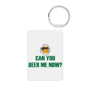  Aluminum Photo Keychain Can You Beer Me Now Beer Mug 