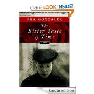  The Bitter Taste of Time: A Novel eBook: Bea Gonzalez 