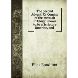 or, coming of the Messiah in glory, shown to be a scripture doctrine 
