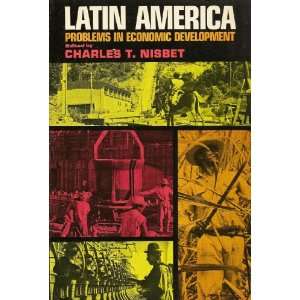 Latin America; problems in economic development Charles T. (Compiled 