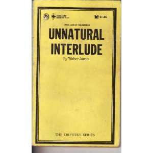    Unnatural Interlude (The Orpheus Series) Walter James Books
