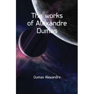  The works of Alexandre Dumas Aleksandr Dyuma Books