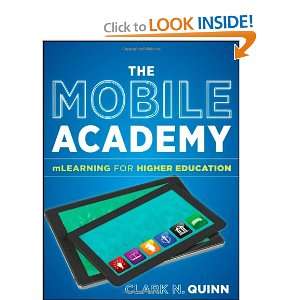 The Mobile Academy mLearning for Higher Education (JOSSEY BASS HIGHER 