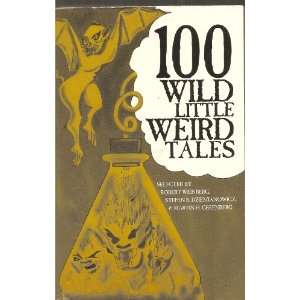  100 Wild Little Weird Tales (9780760702055) Robert et al 