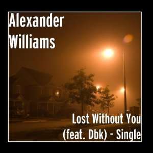  Lost Without You (feat. Dbk)   Single Alexander Williams Music