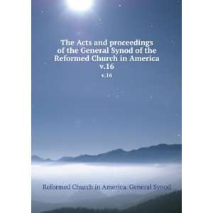   Reformed Church in America. v.16 Reformed Church in America. General