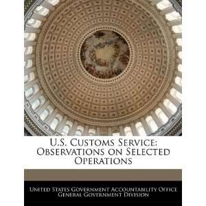  U.S. Customs Service Observations on Selected Operations 
