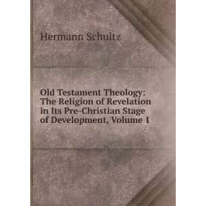  Old Testament Theology The Religion of Revelation in Its Pre 