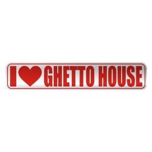   I LOVE GHETTO HOUSE  STREET SIGN MUSIC