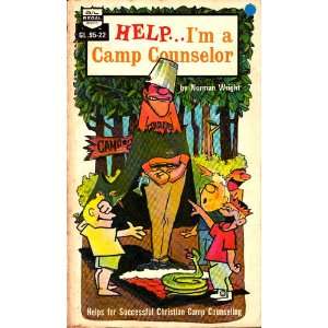  Help, Im a camp counselor!: H. Norman Wright: Books