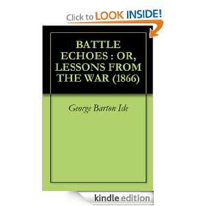 BATTLE ECHOES  OR, LESSONS FROM THE WAR (1866) George Barton Ide 