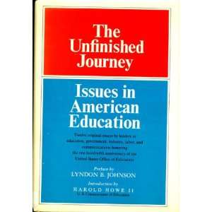 THE UNFINISHED JOURNEY, ISSUES IN AMERICAN EDUCATION, TWELVE ORIGINAL 