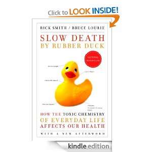 Slow Death by Rubber Duck: How the Toxic Chemistry of Everyday Life 