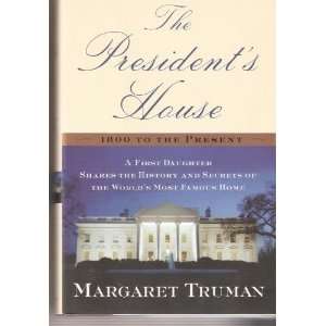  The Presidents House From 1800 to the Present A First 