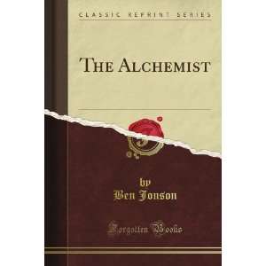  The Alchemist (Classic Reprint) Ben Jonson Books