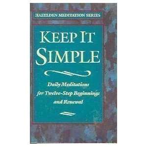 Keep It Simple: Daily Meditations for Twelve Step Beginnings and 