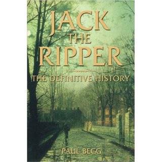 Jack the Ripper The Uncensored Facts  A Documented History of the 