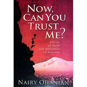  Now, Can You Trust Me? Stories of Faith and Adventure in 