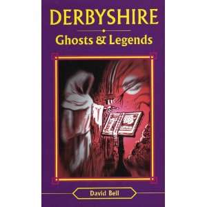  Derbyshire Ghosts and Legends (Ghosts & Legends 