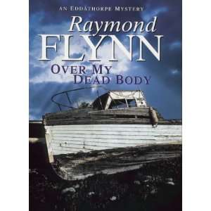  Over My Dead Body (9780340712252) Raymond Flynn Books
