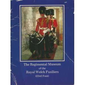   Museum Of The Royal Welch Fusiliers (23rd Foot) (no author) Books