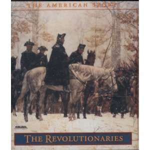   REVOLUTIONARIES   THE AMERICAN STORY: THE EDITORS OF TIME LIFE BOOKS