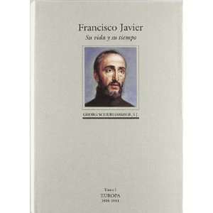  Francisco Javier. ( 4 Vols.) su Vida y su Tiempo 