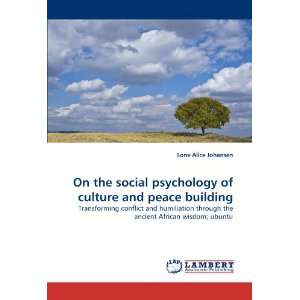 social psychology of culture and peace building Transforming conflict 