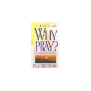  Why Pray Lessons Learned in the School of Prayer 