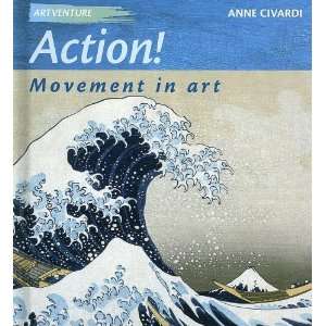  Action Movement in Art (Artventure) (9781583406250) Anne 