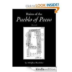 Ruins of the Pueblo of Pecos (Illustrated) Adolphus Bandelier  