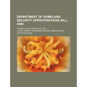 Department of Homeland Security appropriations bill, 2009: report (to 