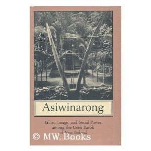  Asiwinarong Ethos, Image, and Social Power Among the Usen 
