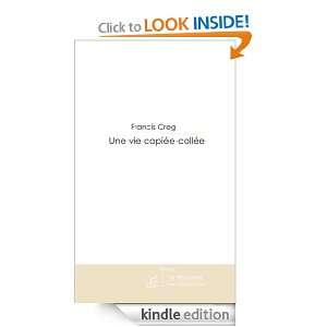 Une vie copiée collée (French Edition) Francis Creg  