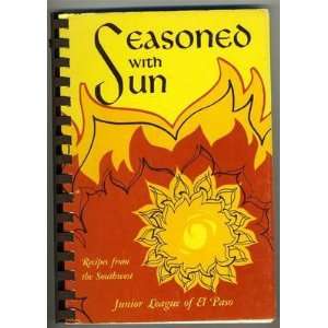   with Sun Cookbook Recipes from Southwest Junior League El Paso Texas